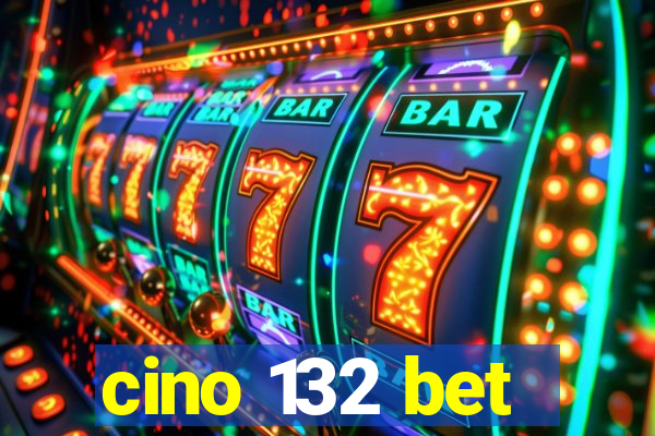 cino 132 bet